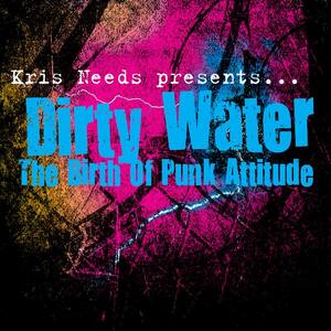 Dirty Water: The Birth Of Punk Attitude