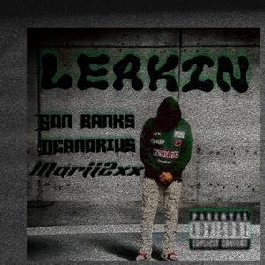 Leakin (feat. Deandrius & Marii2xx) [Explicit]