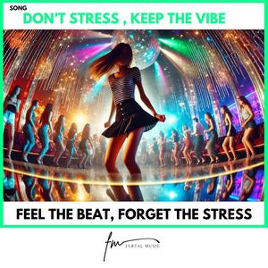 Don't Stress, Keep the Vibe