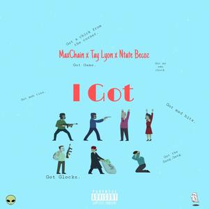 I Got (feat. Tay Lyon & Ntate Becoz) [Explicit]