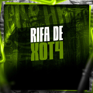 Rifa de Xot4 (Explicit)