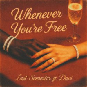 WHENEVER YOU'RE FREE (feat. Davi) (Explicit)