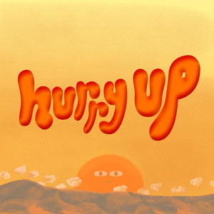 hurry up