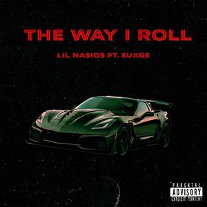 The Way I Roll (feat. Suxge & earflow beats) (Explicit)