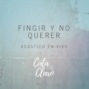 Fingir y no querer (Acústico en vivo)