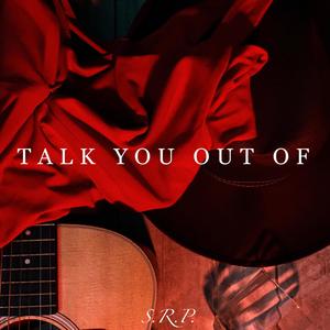 Talk You Out Of