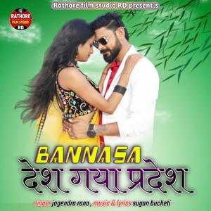 Bannasa desh gya pardesh