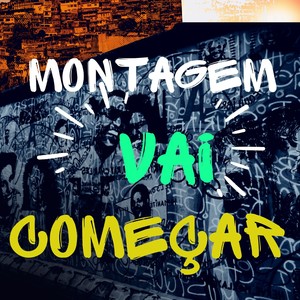 Montagem - Vai Começar