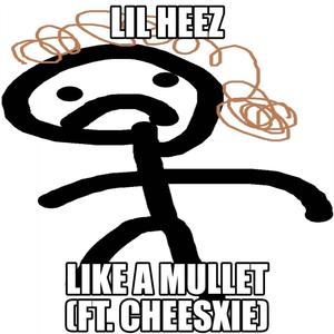 Like A Mullet (feat. Cheesxie) [Explicit]