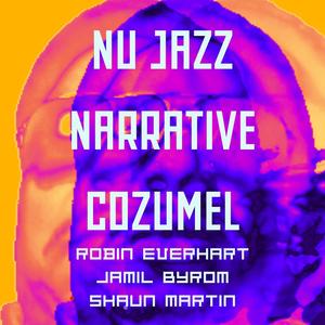 Cozumel (feat. Jamil Byrom, Shaun Martin & Robin Everhart)