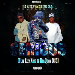 Serious (feat. EzzyXing & BlaQboy 015) (Explicit)