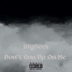 Don't Run Up On Me (Explicit)