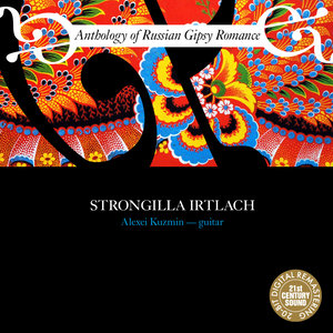 Anthology of Russian Gipsy Romance: Strongilla Irtlach