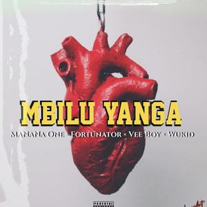 Mbilu Yanga(feat. MaNaNa One, Fortunator & VeeBoi ) (Explicit)