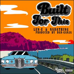 Built For This(feat. Len-E & Nadathing) (Explicit)