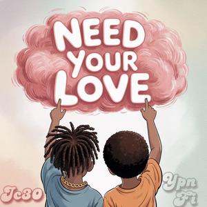 Need your love 2.0 (feat. Ypn fi) (Explicit)