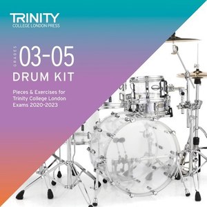 Grades 3-5 Drum Kit Pieces & Exercises for Trinity College London Exams 2020-2023