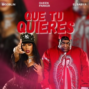 Que tu Quieres (Explicit)