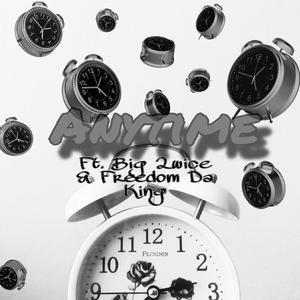 Anytime (feat. Big 2wice & Freedom Da King) (Explicit)