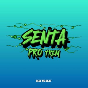 SENTA PRO TREM (ARROCHADEIRA) (Explicit)