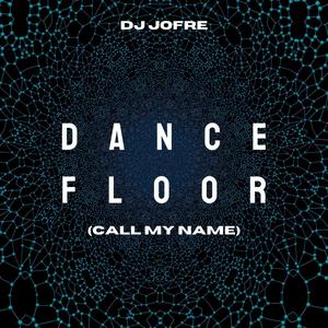 Dancefloor (Call my Name)