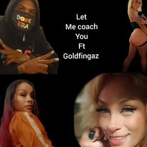 Let me coach you (feat. Goldfingaz) [Explicit]