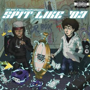 Spit Like '03 (feat. DrBox) (Explicit)