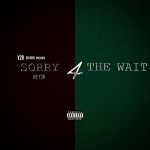 Sorry 4 The Wait (Explicit)