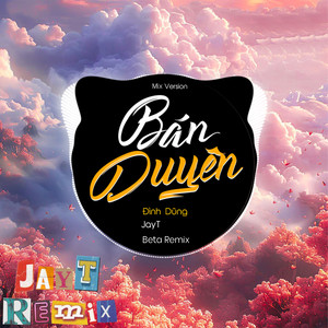 Bán Duyên (Remix)