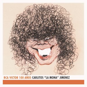 Carlitos "La Mona" Jimenez - RCA Victor 100 Años