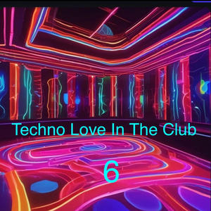 Techno Love In The Club 6