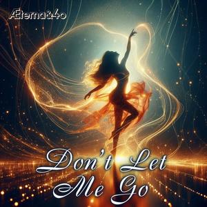 Don’t let me go
