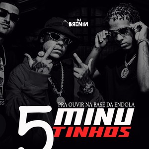 5 MINUTINHOS PRA OUVIR NA BASE DA ENDOLA (Explicit)