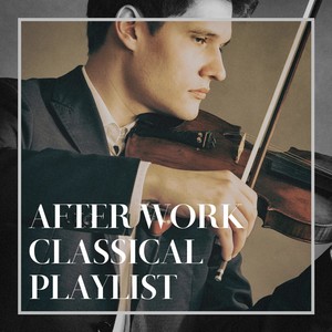 After Work Classical Playlist