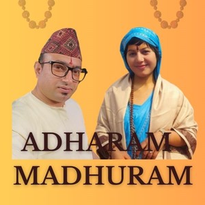 Adharam Madhuram