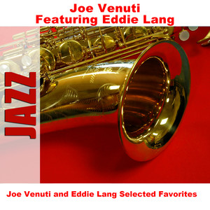 Joe Venuti and Eddie Lang Selected Favorites