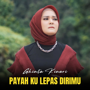 Payah Ku Lepas Dirimu