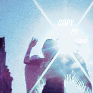 Copy My Swag (Explicit)