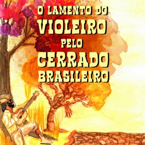 O Lamento do Violeiro pelo Cerrado Brasileiro