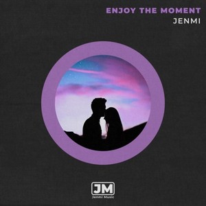 Enjoy the Moment (Extended Version)