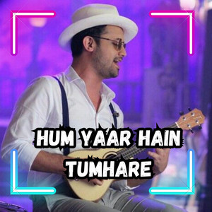 Hum Yaar Hain Tumhare (Explicit)