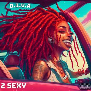 2 SEXY (feat. DA D.I.V.A) (Explicit)