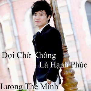 Lương Thế Minh - Đợi Chờ Không Là Hạnh Phúc 1