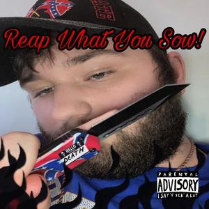 Reap What You Sow (Explicit)