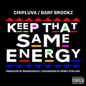 Keep that same energy (feat. BARF BROOKZ) (Explicit)