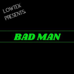 BAD MAN