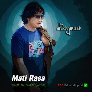 Mati Rasa (feat. @dpstudioprod, Musisi Cilacap, Kanjeng Ganyong, Dut Campursari, Dangdut Jawa, Lagu Jawa, Penginyongan, Jawa Ngapak, DEDY PITAK STUDIO & REC ©dpstudioprod)