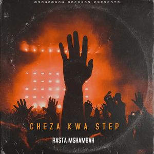 Rasta Mshambah - CHEZA KWA STEP