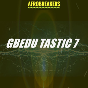 GBEDU TASTIC 7