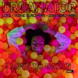 I Love To Dance (feat. LOrd, Irene `Blackman & Don Blackman)